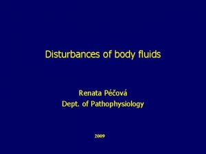 Disturbances of body fluids Renata Pov Dept of