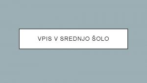 VPIS V SREDNJO OLO POMEMBNI DATUMI 9 in