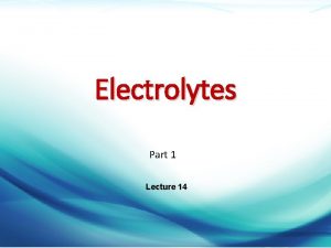 Electrolytes Part 1 Lecture 14 Dr Mazen Alzaharna