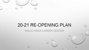 20 21 REOPENING PLAN WILCO AREA CAREER CENTER