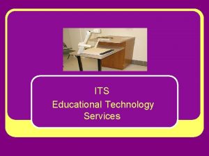 ITS Educational Technology Services Educational Technology Services l