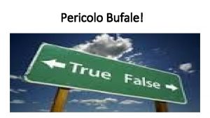 Pericolo Bufale Bufale fattoidi e falsi giornalistici Fattoidi