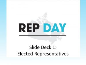 Slide Deck 1 Elected Representatives What kind of
