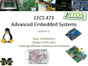 EECS 473 Advanced Embedded Systems Lecture 1 Class