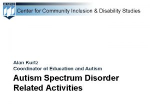 Center for Community Inclusion Disability Studies Alan Kurtz