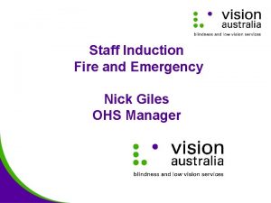 Staff Induction Fire and Emergency Nick Giles OHS