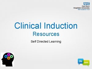 Clinical Induction Resources Self Directed Learning Learning Resources