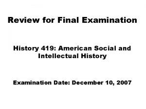 Review for Final Examination History 419 American Social