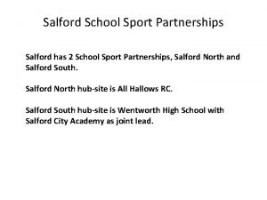 Salford School Sport Partnerships Salford has 2 School