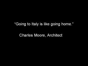 Going to Italy is like going home Charles