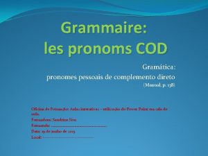 Grammaire les pronoms COD Gramtica pronomes pessoais de