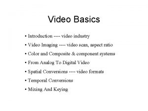 Video Basics Introduction video industry Video Imaging video
