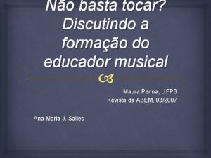 No basta tocar Discutindo a formao do educador