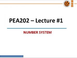 PEA 202 Lecture 1 NUMBER SYSTEM DIGITS 0