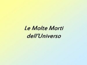 Le Molte Morti dellUniverso Entropia lorologio dellUniverso Lentropia