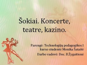 okiai Koncerte teatre kazino Pareng Technologij pedagogikos I