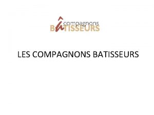 LES COMPAGNONS BATISSEURS PLAN 1 CONTEXTE GENERAL 2