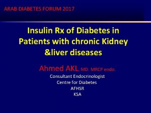 ARAB DIABETES FORUM 2017 Insulin Rx of Diabetes