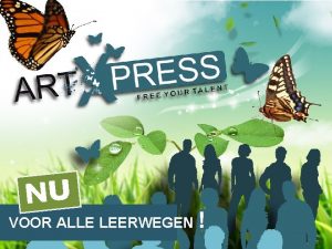 NU VOOR ALLE LEERWEGEN INHOUD ARTXPRESS AUDITIE PROCEDURE