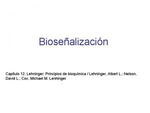 Biosealizacin Capitulo 12 Lehninger Principios de bioqumica Lehninger