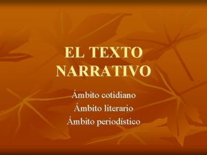 EL TEXTO NARRATIVO mbito cotidiano mbito literario mbito