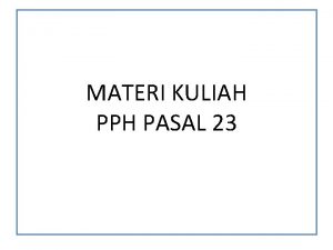 MATERI KULIAH PPH PASAL 23 DASAR HUKUM PASAL