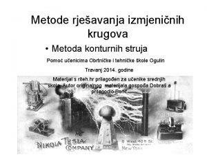 Metode rjeavanja izmjeninih krugova Metoda konturnih struja Pomo