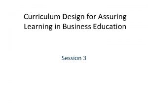 Curriculum Design for Assuring Learning in Business Education