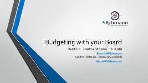 Budgeting with your Board Shelbi Frayer Department of