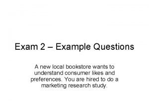 Exam 2 Example Questions A new local bookstore