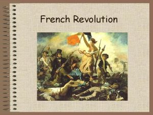 French Revolution France in 1700 s Ruled by