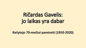 Riardas Gavelis jo laikas yra dabar Raytojo 70