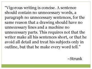 Vigorous writing is concise A sentence should contain