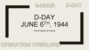 HHOUR DDAY TH JUNE 6 1944 The invasion