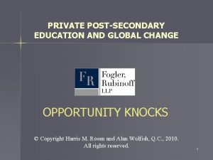 PRIVATE POSTSECONDARY EDUCATION AND GLOBAL CHANGE OPPORTUNITY KNOCKS