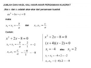 JUMLAH DAN HASIL KALI AKARAKAR PERSAMAAN KUADRAT Jika