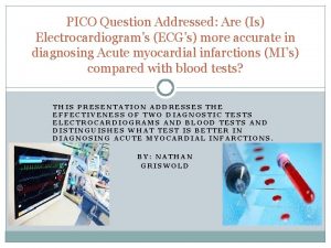 PICO Question Addressed Are Is Electrocardiograms ECGs more