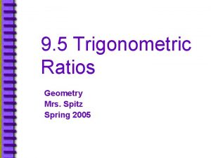 9 5 Trigonometric Ratios Geometry Mrs Spitz Spring