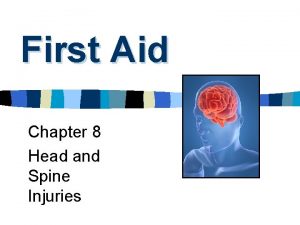 First Aid Chapter 8 Head and Spine Injuries