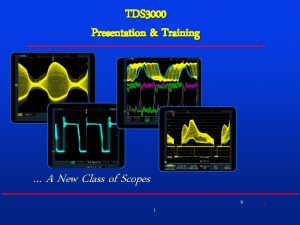 TDS 3000 Presentation Training A New Class of