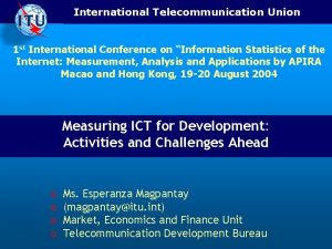International Telecommunication Union 1 st International Conference on