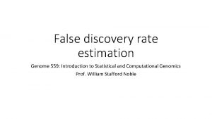 False discovery rate estimation Genome 559 Introduction to False discovery rate estimation Genome 559 Introduction to