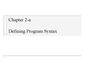 Chapter 2 a Defining Program Syntax Syntax And