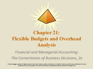 Chapter 21 Flexible Budgets and Overhead Analysis Financial