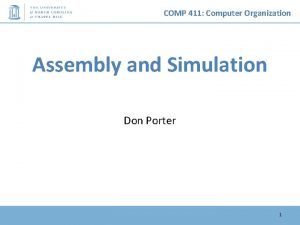 COMP 411 Computer Organization Assembly and Simulation Don