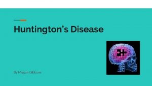 Huntingtons Disease By Megan Gibbons Summary Rare disease