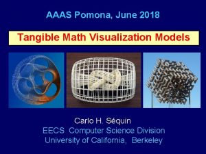 AAAS Pomona June 2018 Tangible Math Visualization Models