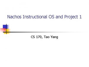 Nachos Instructional OS and Project 1 CS 170