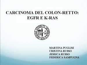 CARCINOMA DEL COLONRETTO EGFR E KRAS MARTINA PUGLISI