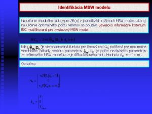 Identifikcia MSW modelu Na urenie vhodnho rdu p